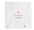 Paquet de petites serviettes You are the sweetest